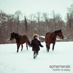 Ephemerals - Nothin Is Easy