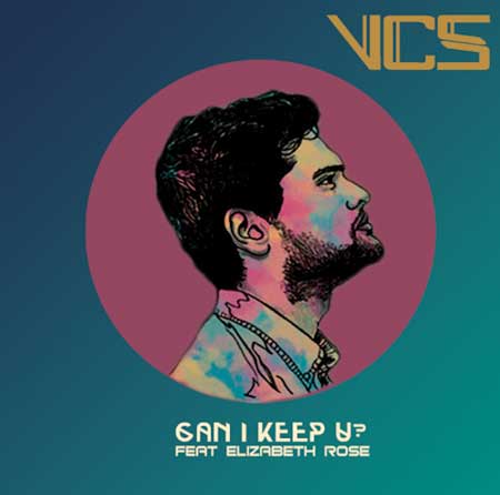 VCS - Can I Keep U? feat. Elizabeth Rose